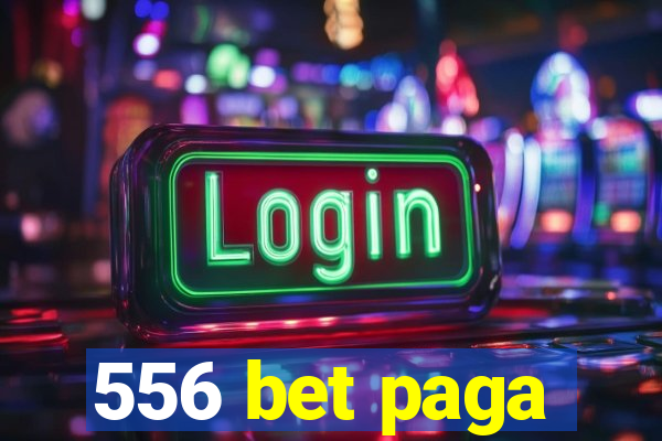 556 bet paga